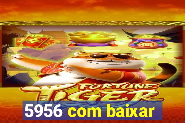 5956 com baixar